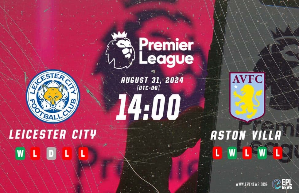 Previa del Leicester vs Aston Villa