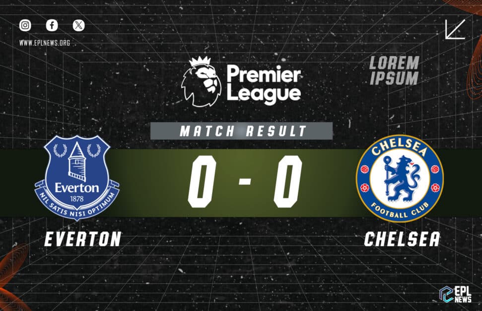 Informe 0-0 entre Everton y Chelsea