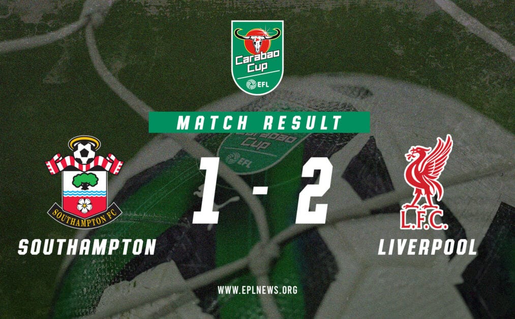 Informe de la Copa EFL entre Southampton y Liverpool 1-2