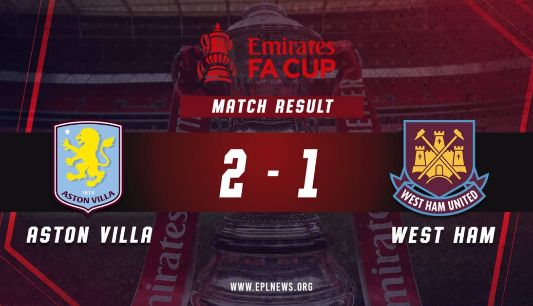 Aston Villa vs West Ham FA Cup 2-1