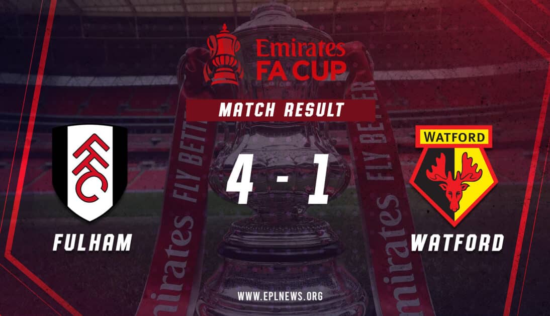 Informe 4-1 del Fulham vs Watford FA Cup