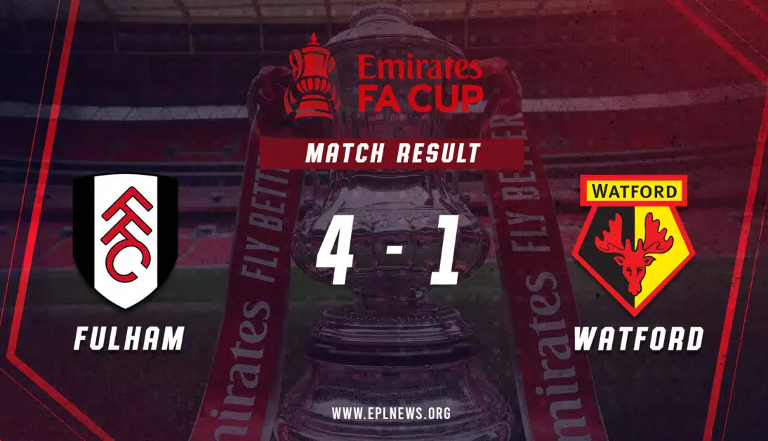 Informe 4-1 del Fulham vs Watford FA Cup