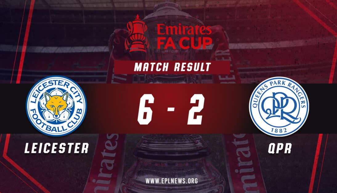 Informe de la FA Cup 6-2 de Leicester vs QPR