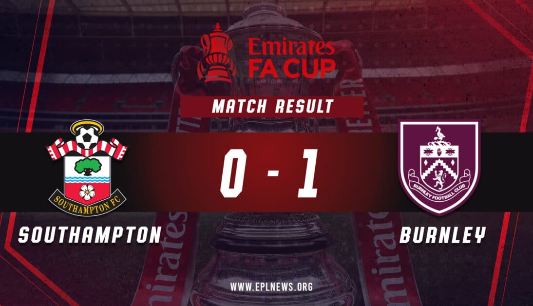 Informe de la FA Cup: Southampton vs Burnley 0-1